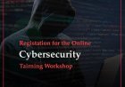 Registration for the  online Cybersecurity Training Workshop